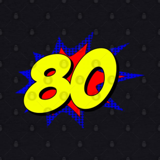 Superhero 80 Years Old Birthday by Flippin' Sweet Gear